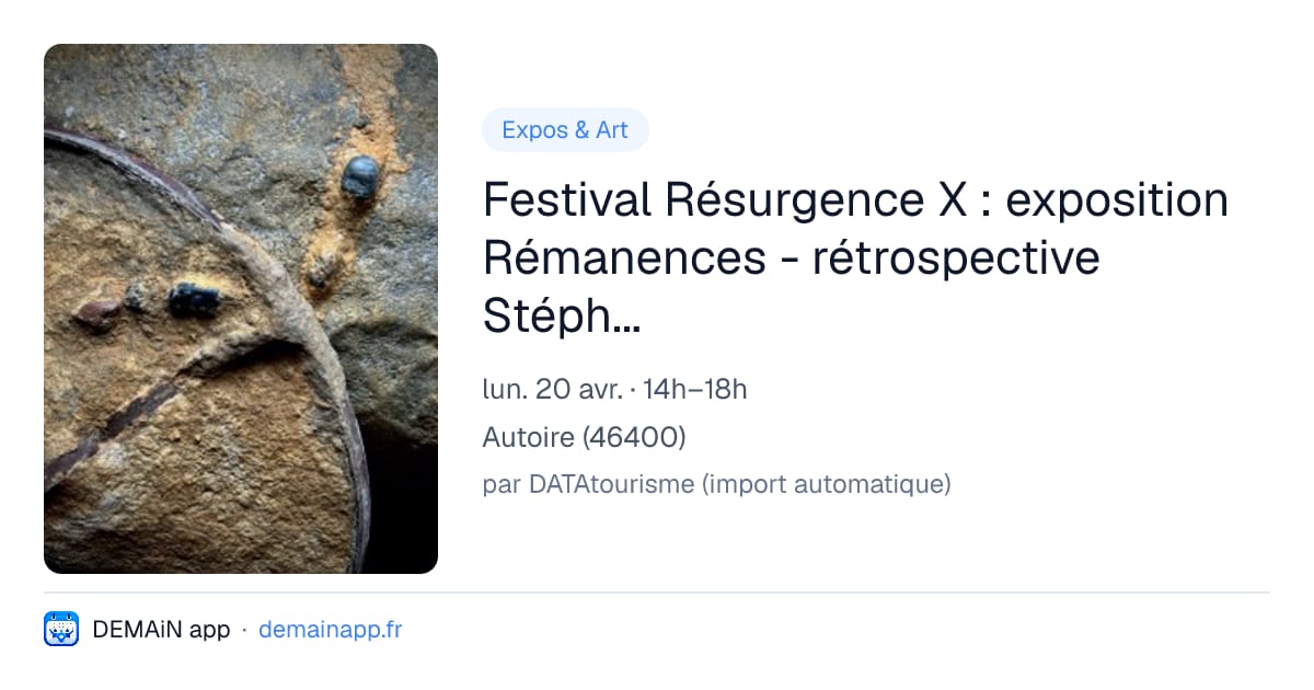 Festival Résurgence X : exposition Rémanences - rétrospective Stéphanie Poincloux — Autoire