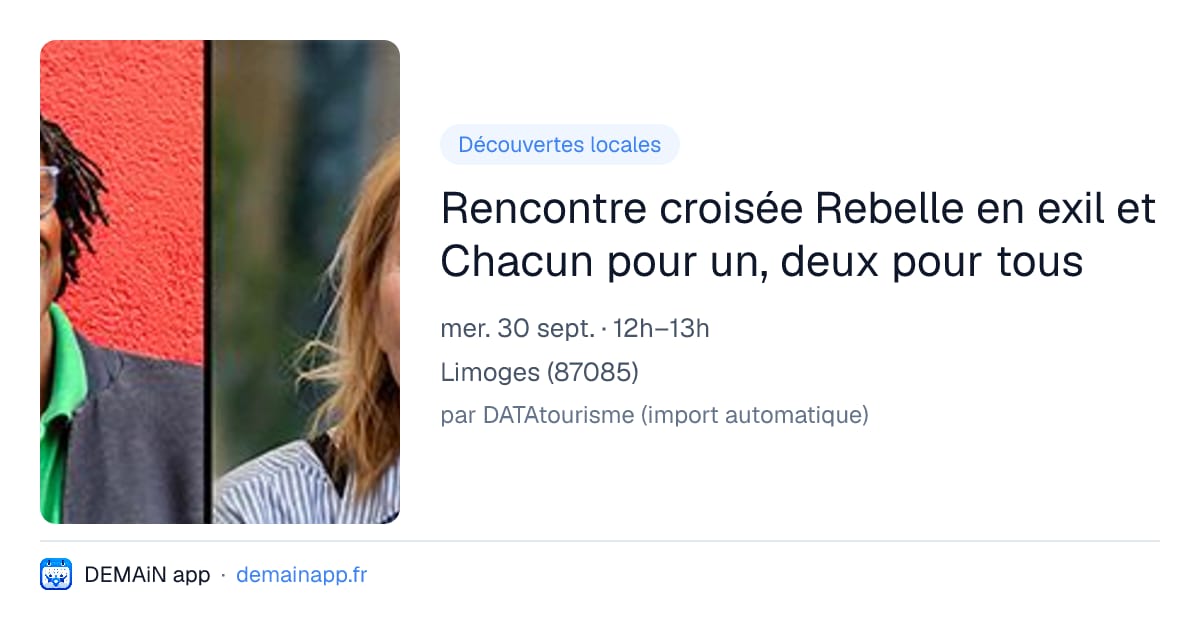 Rencontre croisée Rebelle en exil et Chacun pour un, deux pour tous — Limoges