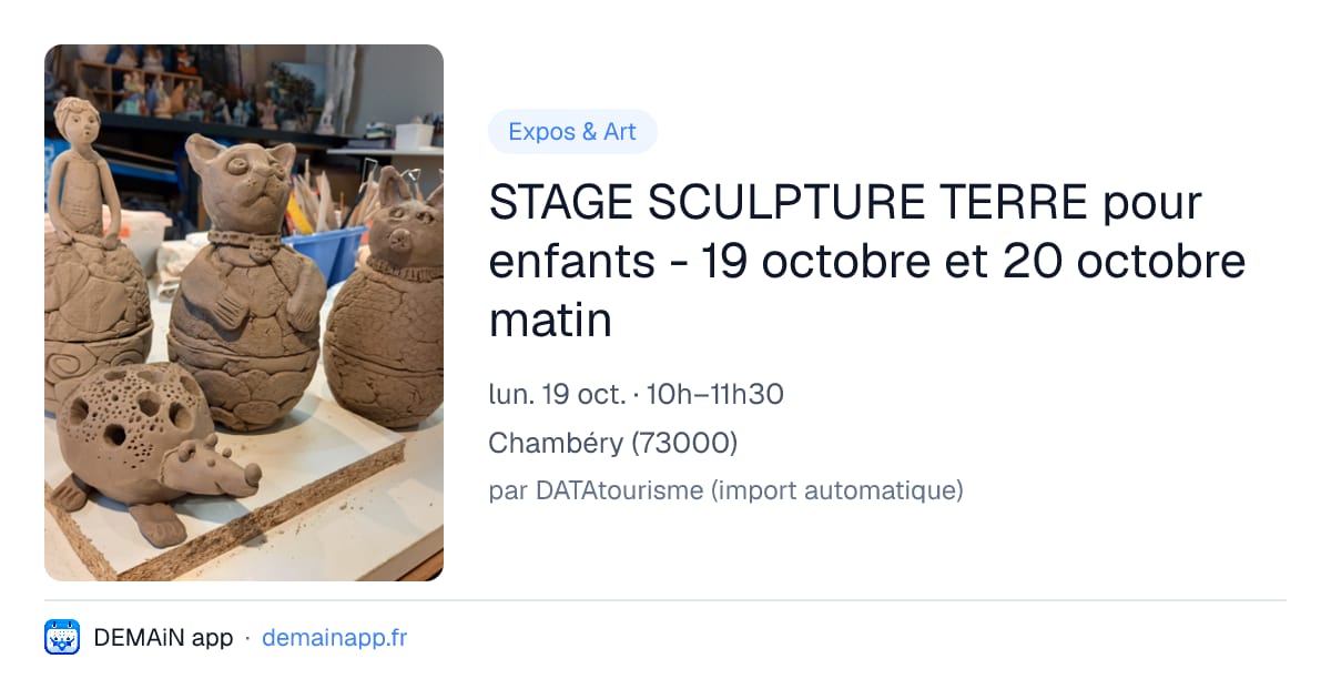 STAGE SCULPTURE TERRE pour enfants - 19 octobre et 20 octobre matin — Chambéry