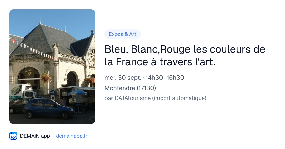 Bleu, Blanc,Rouge les couleurs de la France à travers l'art. — Montendre