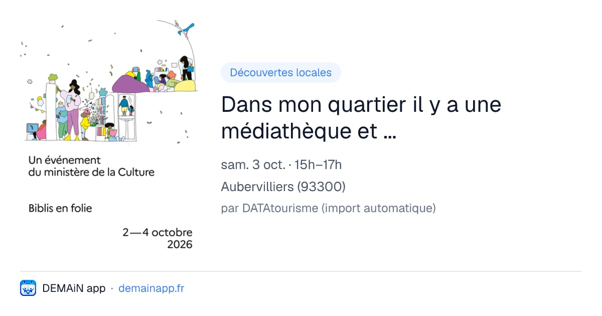 Dans mon quartier il y a une médiathèque et ... — Aubervilliers