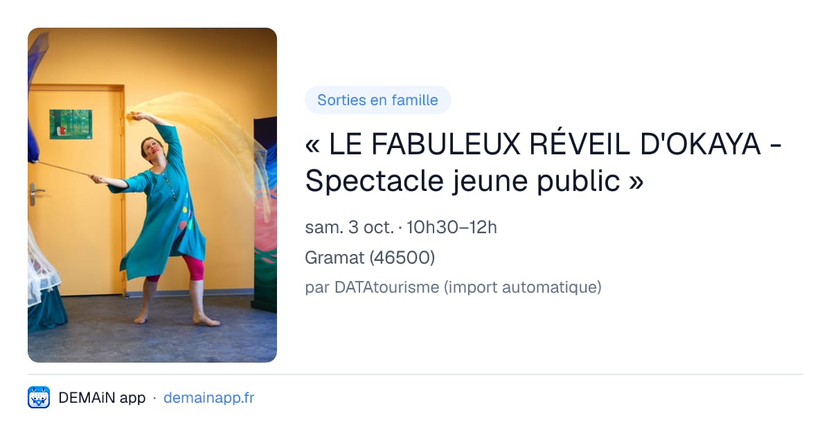 « LE FABULEUX RÉVEIL D'OKAYA - Spectacle jeune public » — Gramat