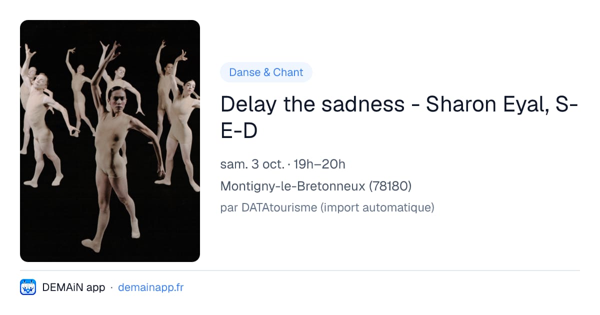 Delay the sadness - Sharon Eyal, S-E-D — Montigny-le-Bretonneux