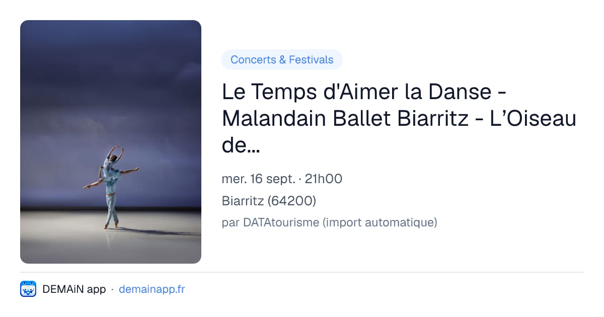 Le Temps d'Aimer la Danse - Malandain Ballet Biarritz - L’Oiseau de feu / Boléro / Minuit et demi, ou le Cœur mystérieux — Biarritz