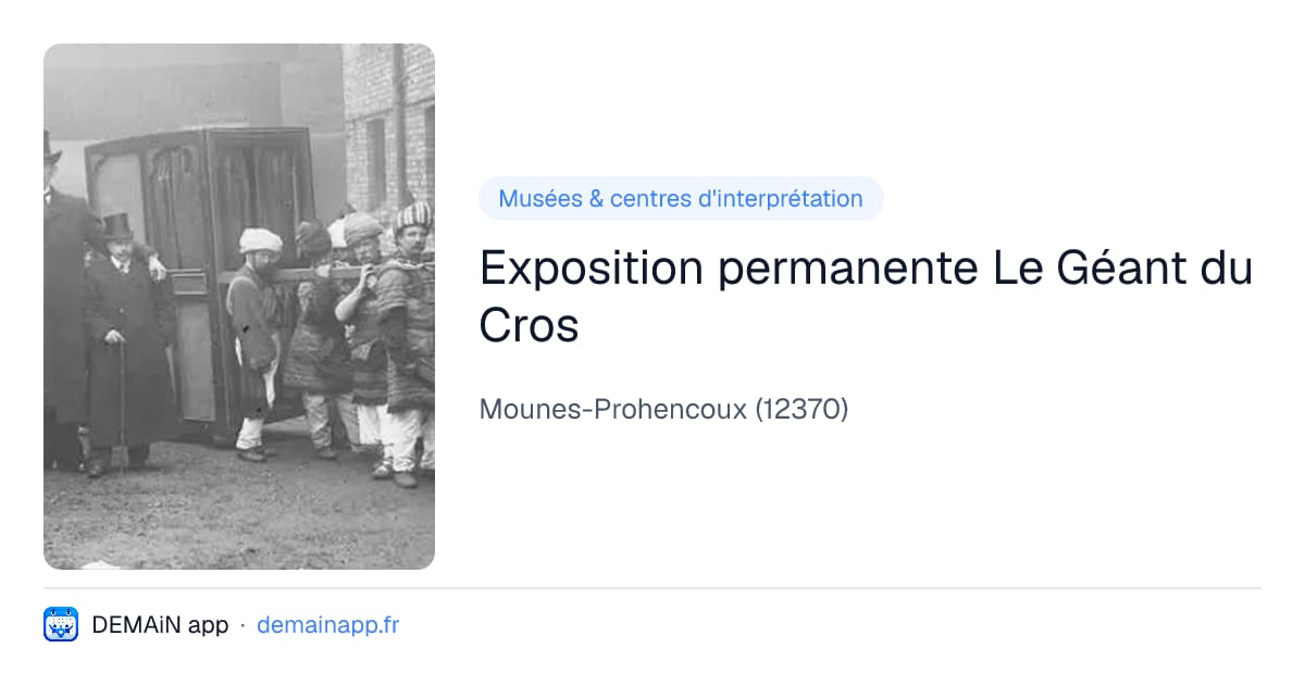 Exposition permanente Le Géant du Cros — Mounes-Prohencoux