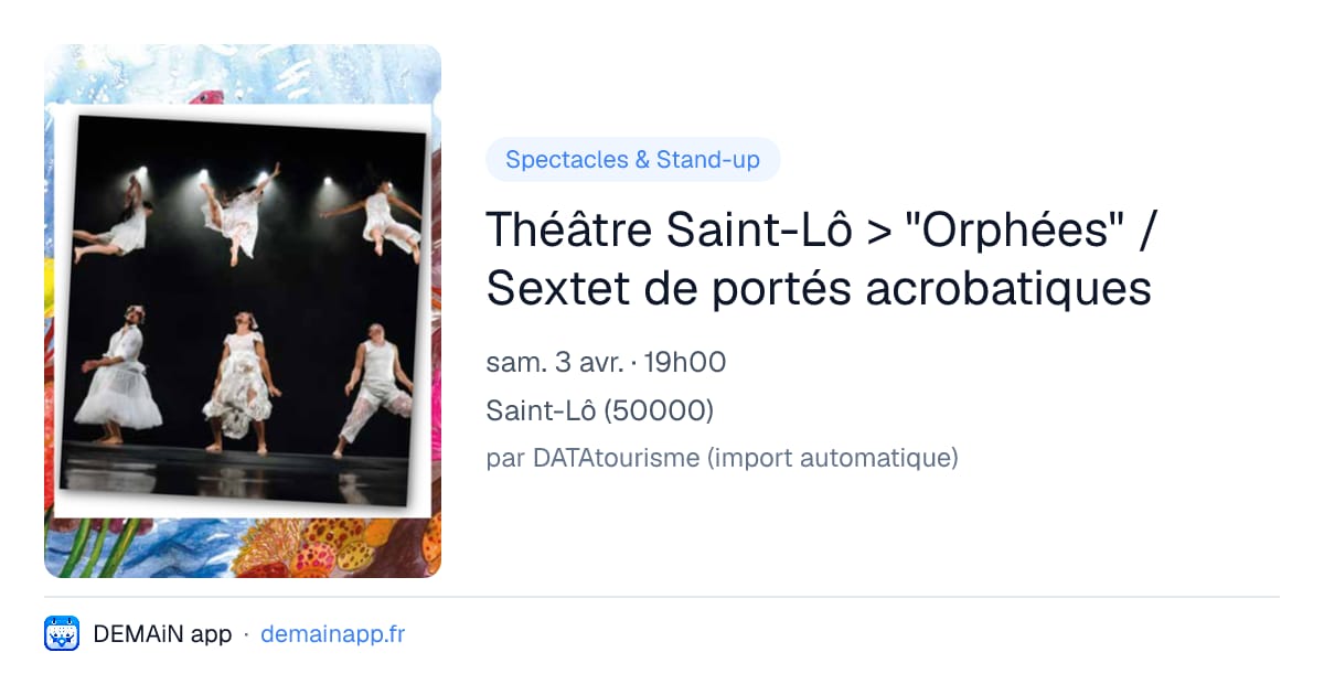 Théâtre Saint-Lô > "Orphées" / Sextet de portés acrobatiques — Saint-Lô