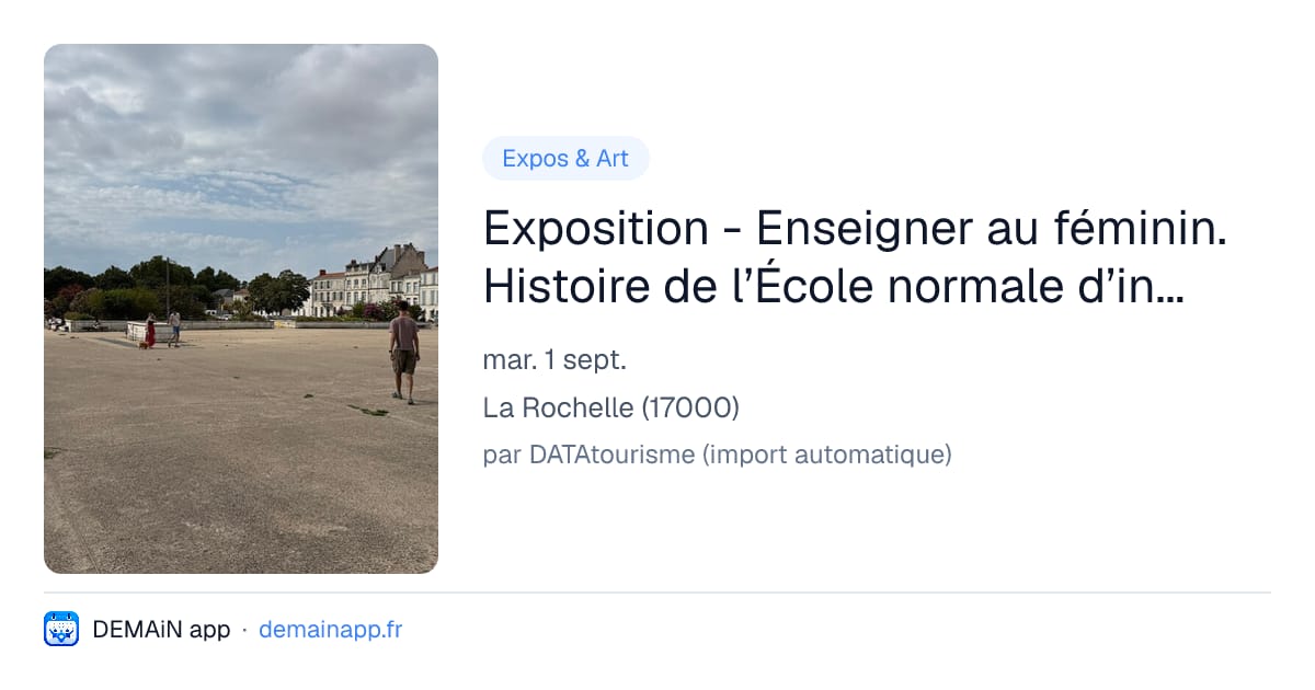 Exposition - Enseigner au féminin. Histoire de l’École normale d’institutrices de La Rochelle — La Rochelle
