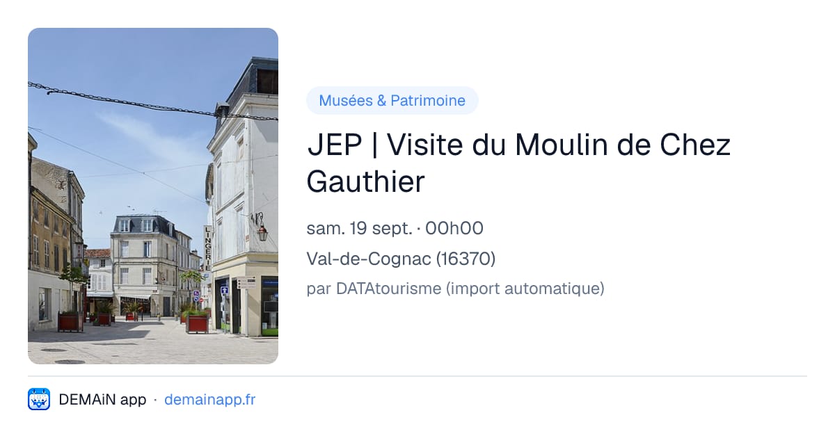 JEP | Visite du Moulin de Chez Gauthier — Val-de-Cognac