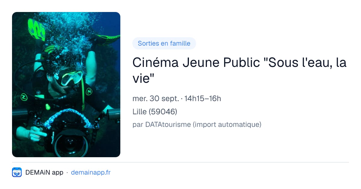 Cinéma Jeune Public "Sous l'eau, la vie" — Lille