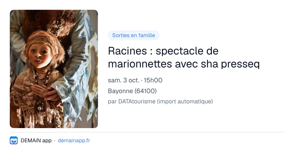 Racines : spectacle de marionnettes avec sha presseq — Bayonne
