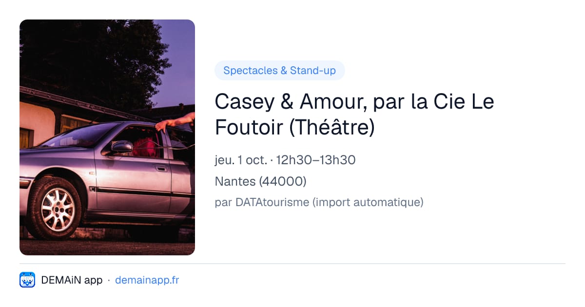 Casey & Amour, par la Cie Le Foutoir (Théâtre) — Nantes