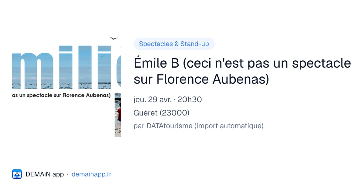 Émile B (ceci n'est pas un spectacle sur Florence Aubenas) — Guéret