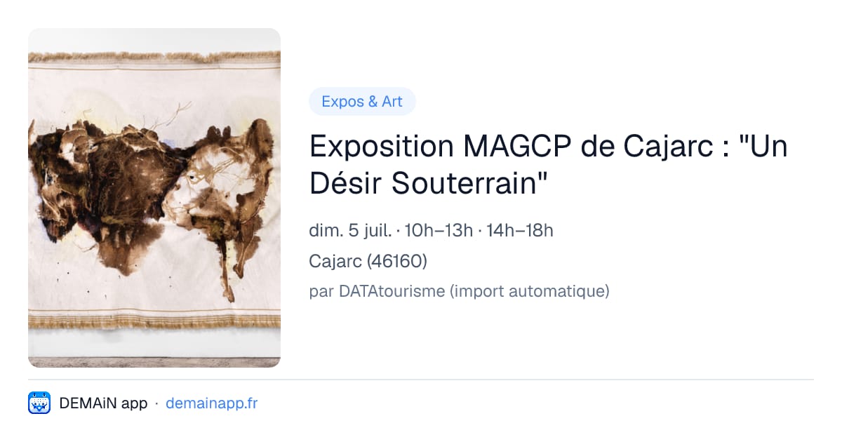 Exposition MAGCP de Cajarc : "Un Désir Souterrain" — Cajarc