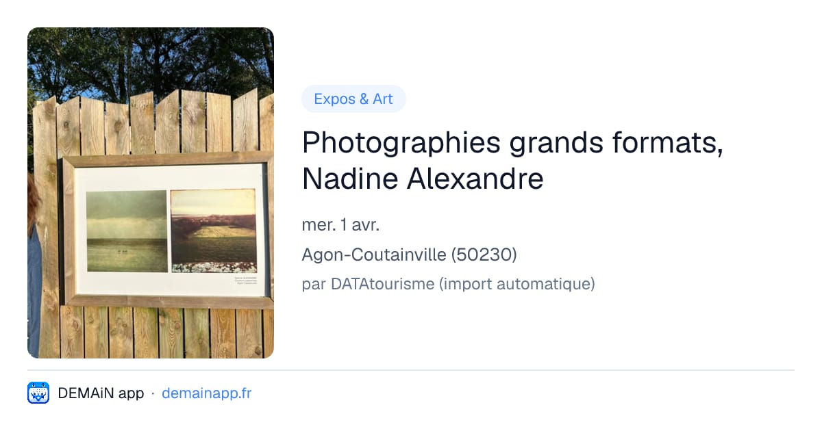 Photographies grands formats, Nadine Alexandre — Agon-Coutainville