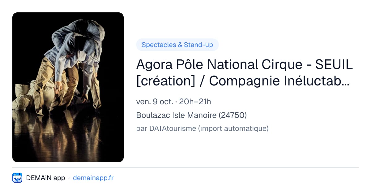 Agora Pôle National Cirque - SEUIL [création] / Compagnie Inéluctable - Marius Fouilland & Aimé Rauzier — Boulazac Isle Manoire