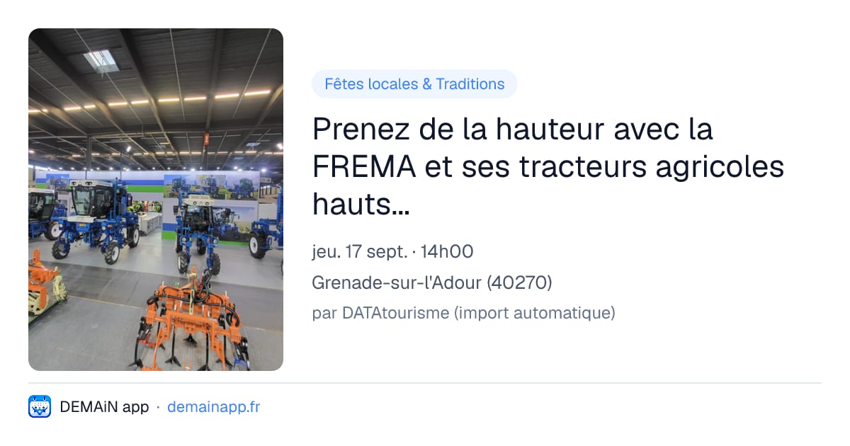 Prenez de la hauteur avec la FREMA et ses tracteurs agricoles hauts perchés — Grenade-sur-l'Adour