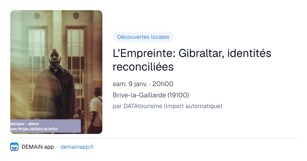 L'Empreinte: Gibraltar, identités reconciliées — Brive-la-Gaillarde
