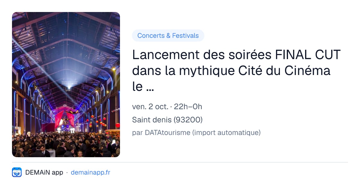 Lancement des soirées FINAL CUT dans la mythique Cité du Cinéma le 2 octobre ! — Saint denis