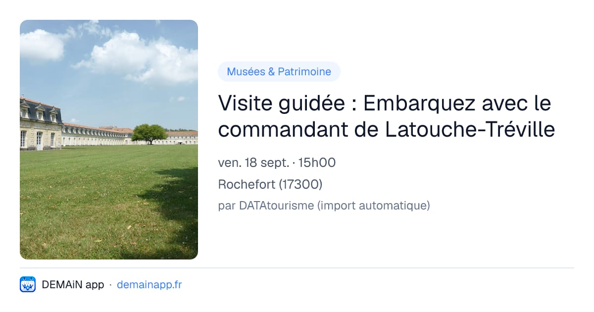 Visite guidée : Embarquez avec le commandant de Latouche-Tréville — Rochefort