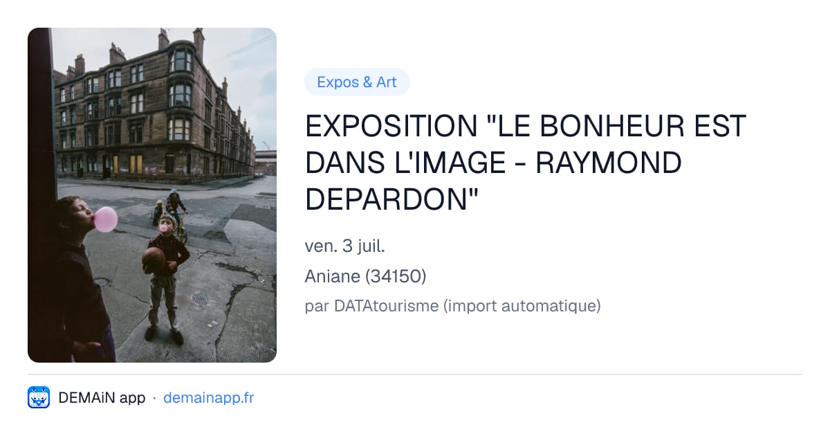 EXPOSITION "LE BONHEUR EST DANS L'IMAGE - RAYMOND DEPARDON" — Aniane