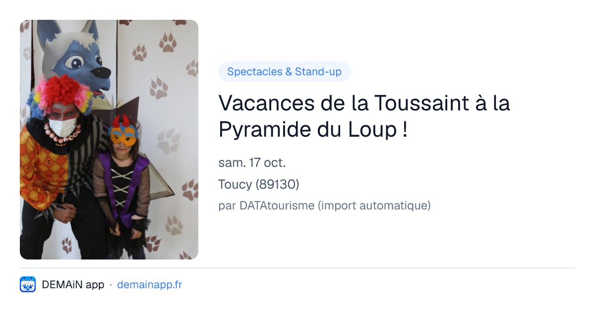 Vacances de la Toussaint à la Pyramide du Loup ! — Toucy