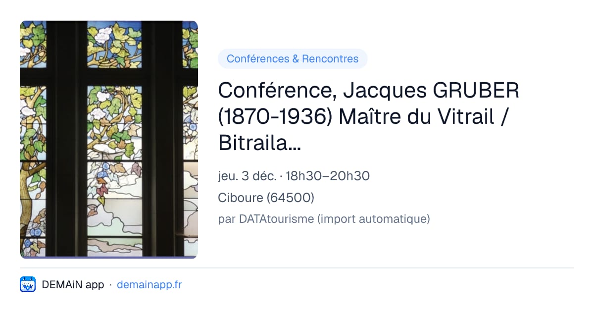 Conférence, Jacques GRUBER (1870-1936) Maître du Vitrail / Bitrailaren Maisua — Ciboure
