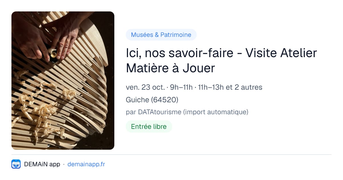 Ici, nos savoir-faire - Visite Atelier Matière à Jouer — Guiche
