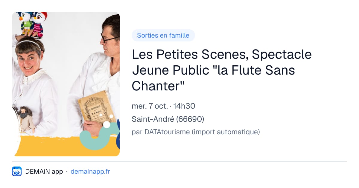 Les Petites Scenes, Spectacle Jeune Public "la Flute Sans Chanter" — Saint-André