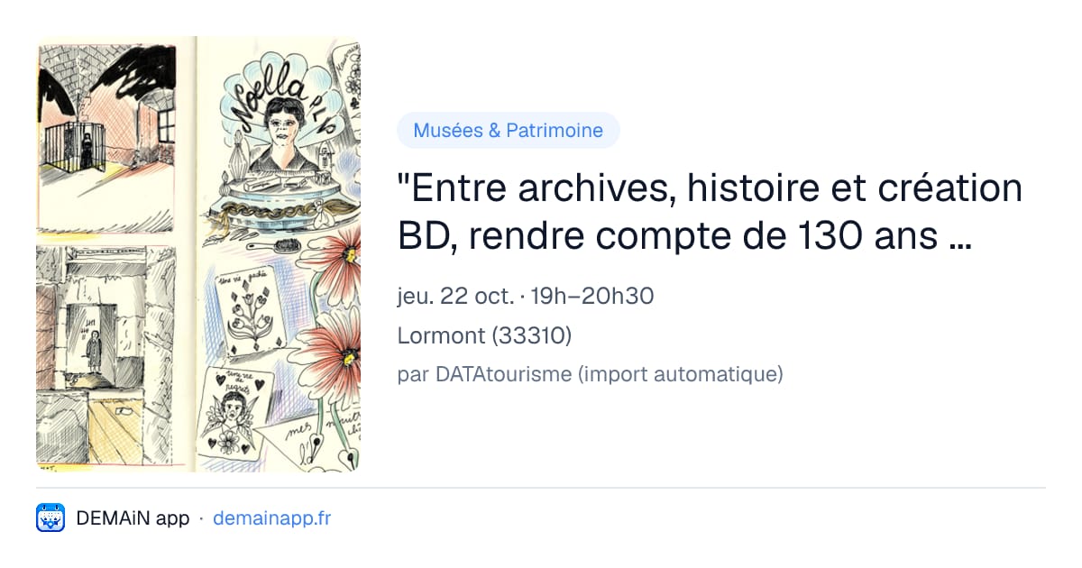 "Entre archives, histoire et création BD, rendre compte de 130 ans d’enfermement au féminin au château de Cadillac" — Lormont
