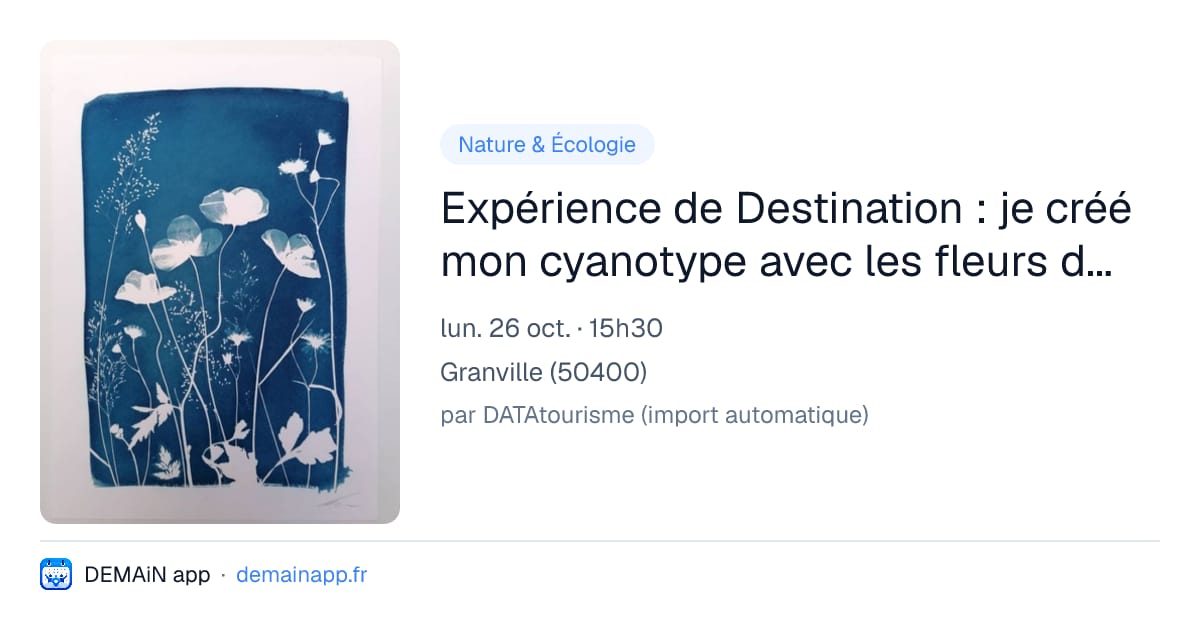 Expérience de Destination : je créé mon cyanotype avec les fleurs du Jardin Christian Dior — Granville