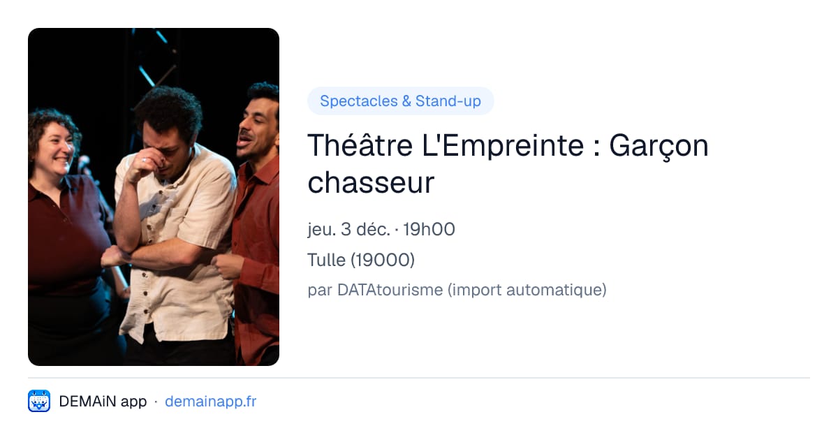 Théâtre L'Empreinte : Garçon chasseur — Tulle