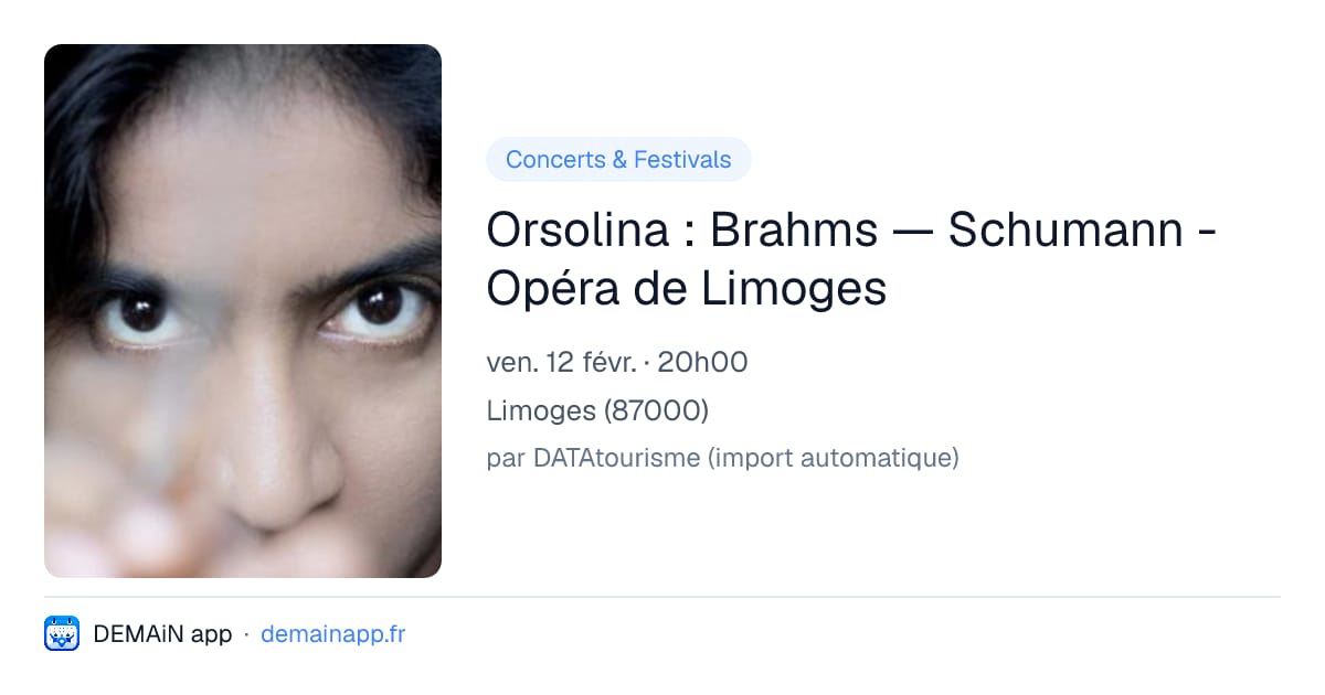Orsolina : Brahms — Schumann - Opéra de Limoges — Limoges