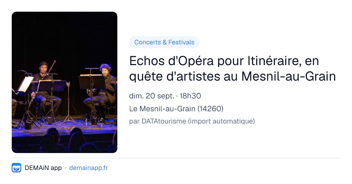 Echos d'Opéra pour Itinéraire, en quête d'artistes au Mesnil-au-Grain — Le Mesnil-au-Grain