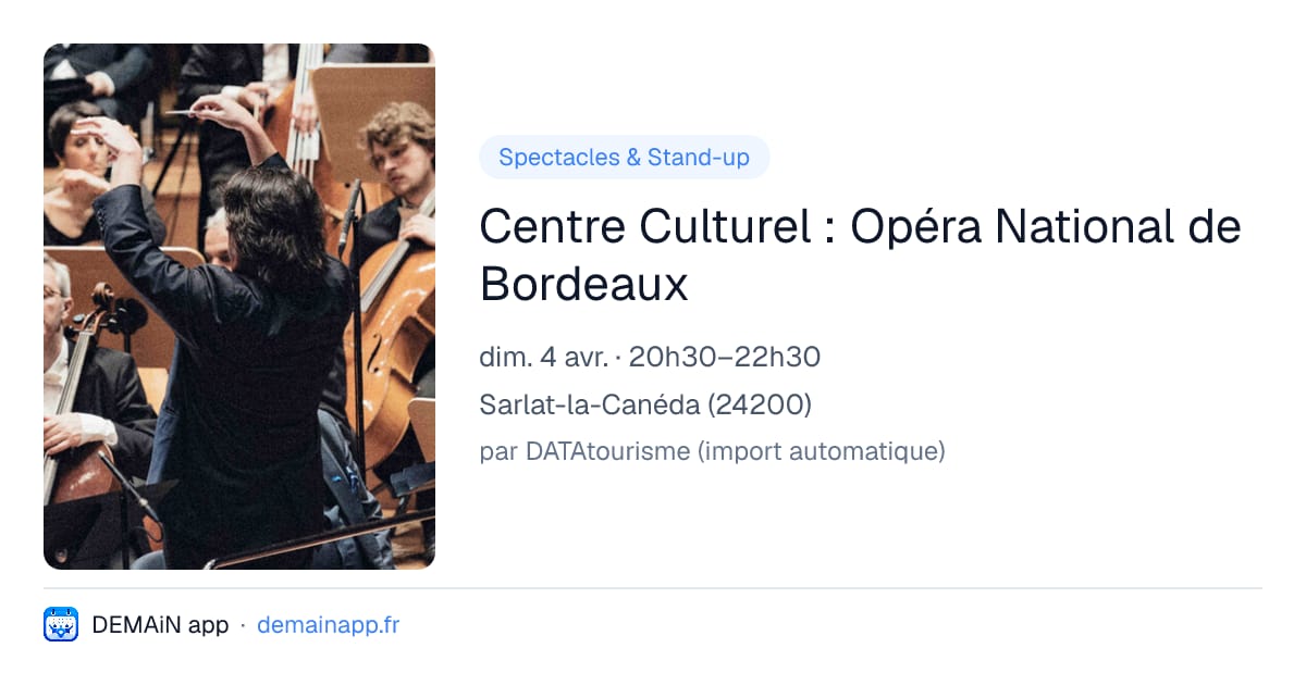 Centre Culturel : Opéra National de Bordeaux — Sarlat-la-Canéda