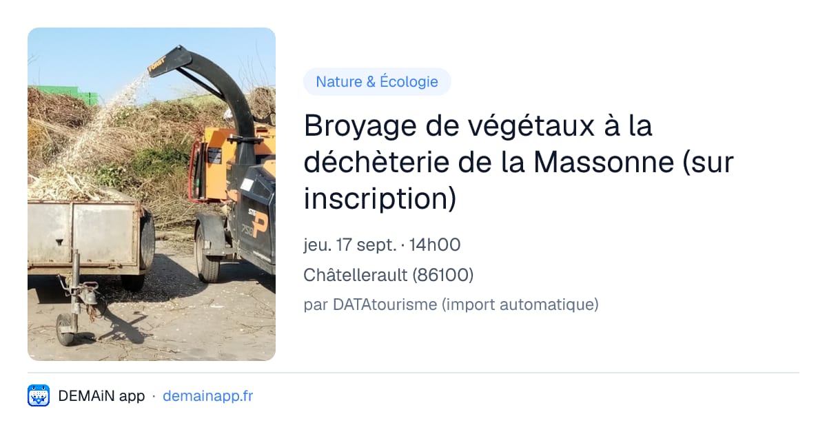 Broyage de végétaux à la déchèterie de la Massonne (sur inscription) — Châtellerault