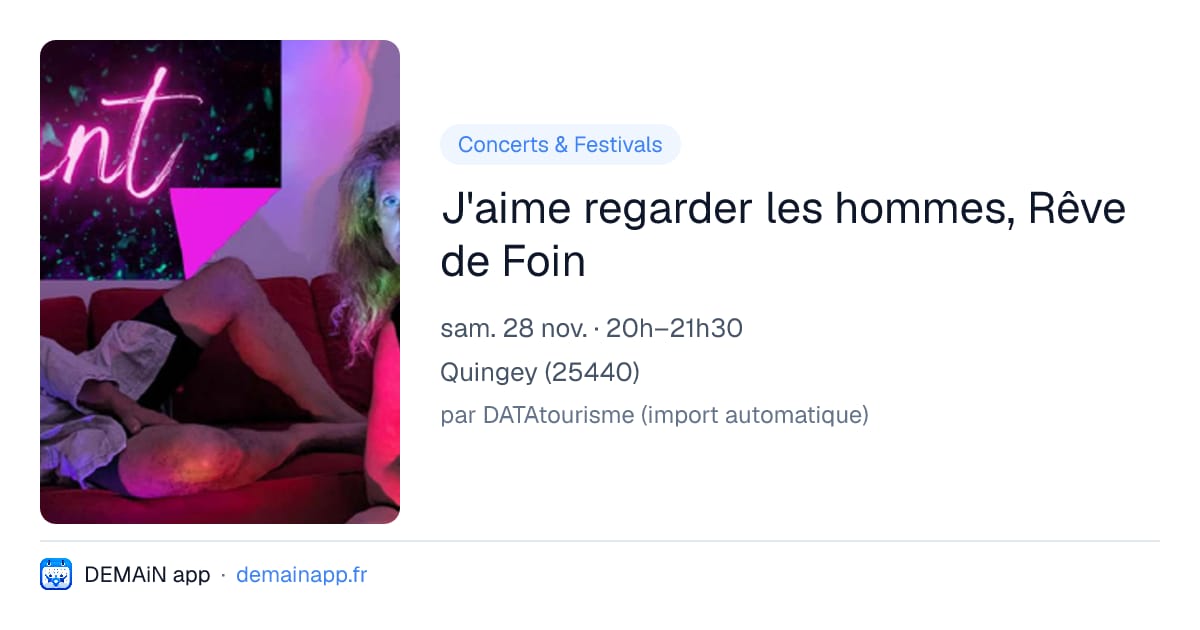 J'aime regarder les hommes, Rêve de Foin — Quingey