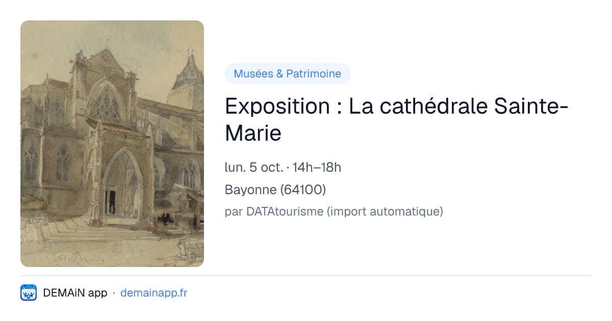 Exposition : La cathédrale Sainte-Marie — Bayonne