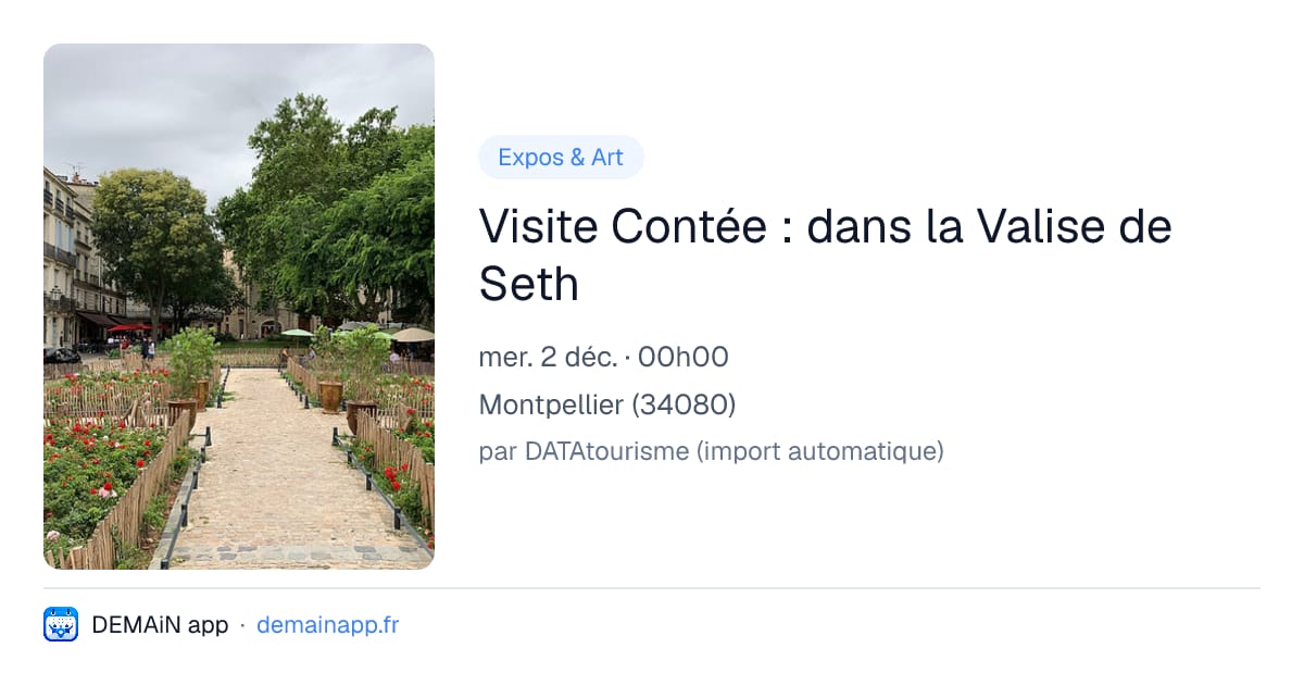 Visite Contée : dans la Valise de Seth — Montpellier