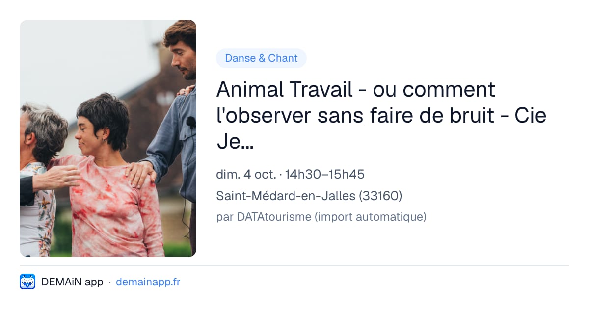 Animal Travail - ou comment l'observer sans faire de bruit - Cie Jeanne Simone — Saint-Médard-en-Jalles