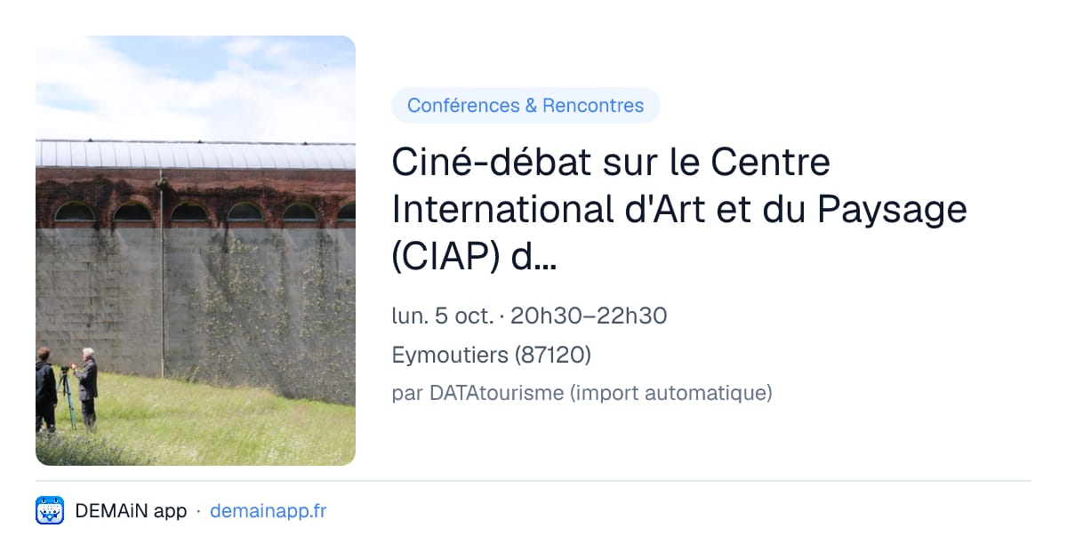 Ciné-débat sur le Centre International d'Art et du Paysage (CIAP) de l'île de Vassivière — Eymoutiers