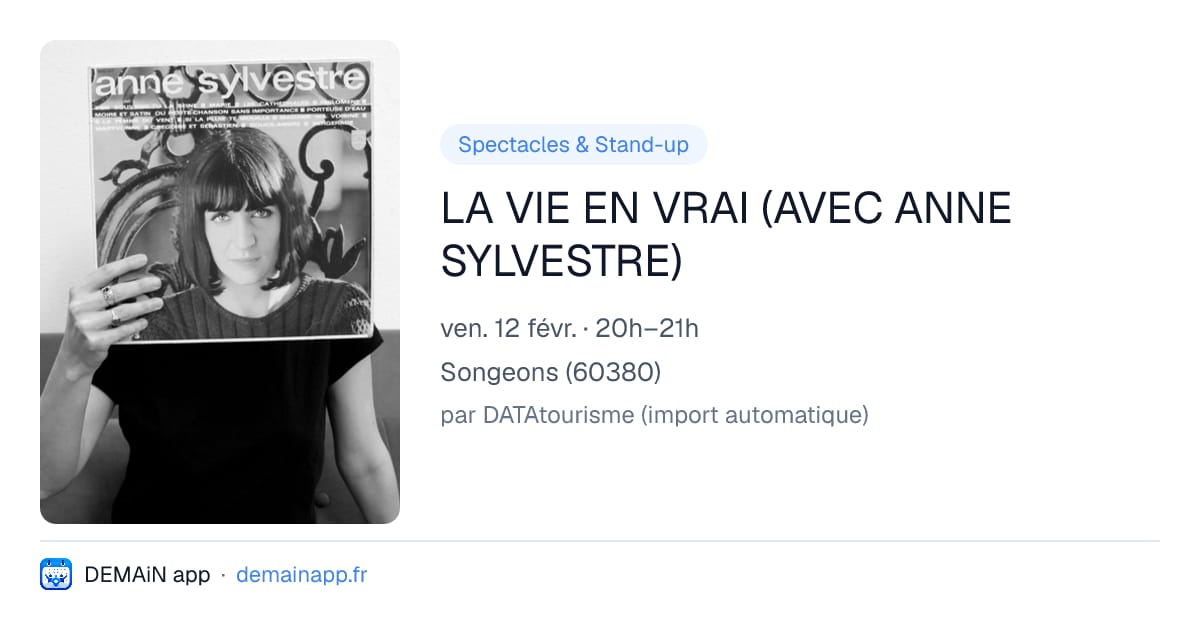 LA VIE EN VRAI (AVEC ANNE SYLVESTRE) — Songeons