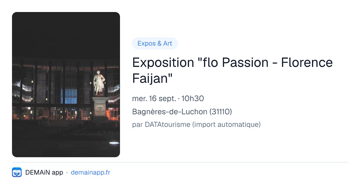 Exposition "flo Passion - Florence Faijan" — Bagnères-de-Luchon