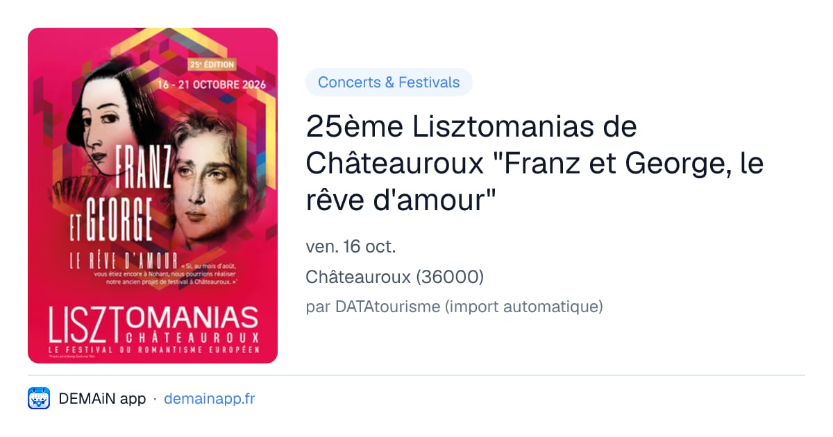 25ème Lisztomanias de Châteauroux "Franz et George, le rêve d'amour" — Châteauroux