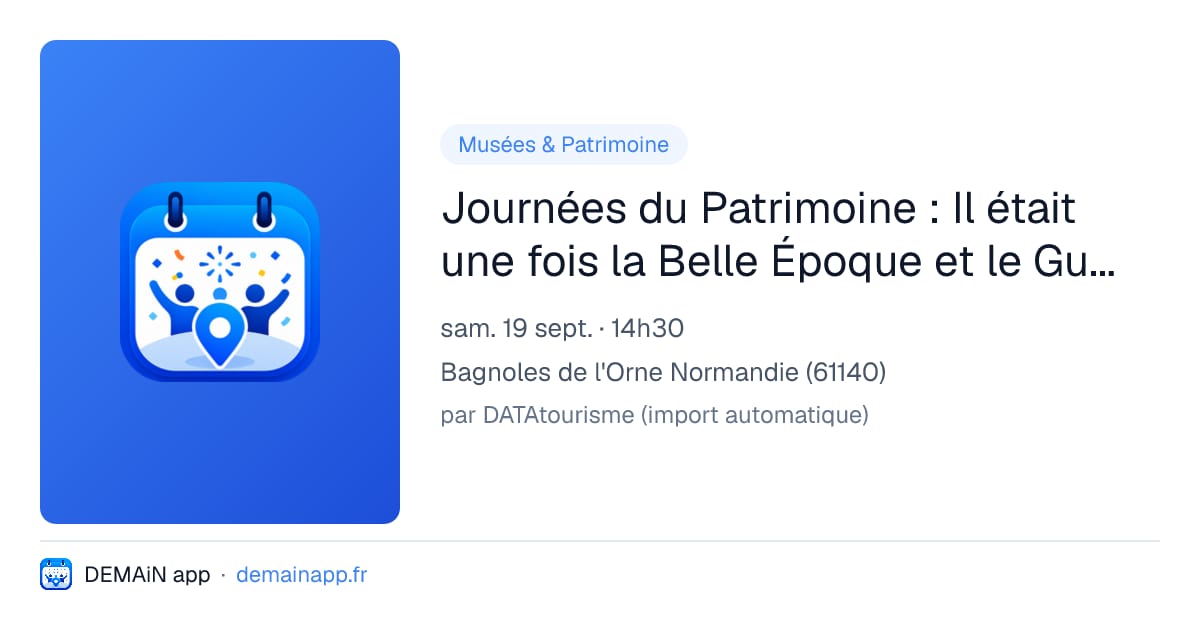 Journées du Patrimoine : Il était une fois la Belle Époque et le Gué aux Biches — Bagnoles de l'Orne Normandie