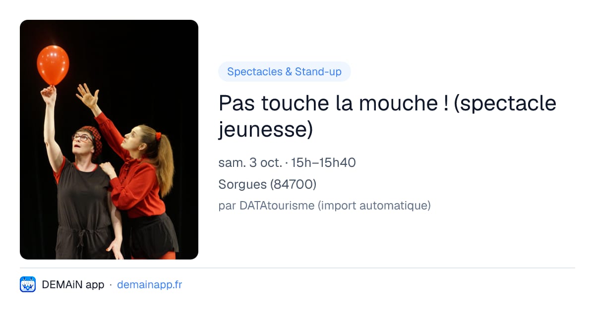 Pas touche la mouche ! (spectacle jeunesse) — Sorgues