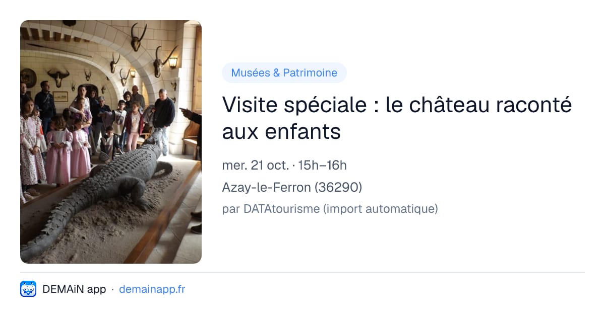 Visite spéciale : le château raconté aux enfants — Azay-le-Ferron
