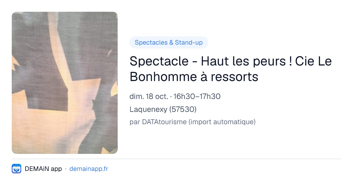 Spectacle - Haut les peurs ! Cie Le Bonhomme à ressorts — Laquenexy