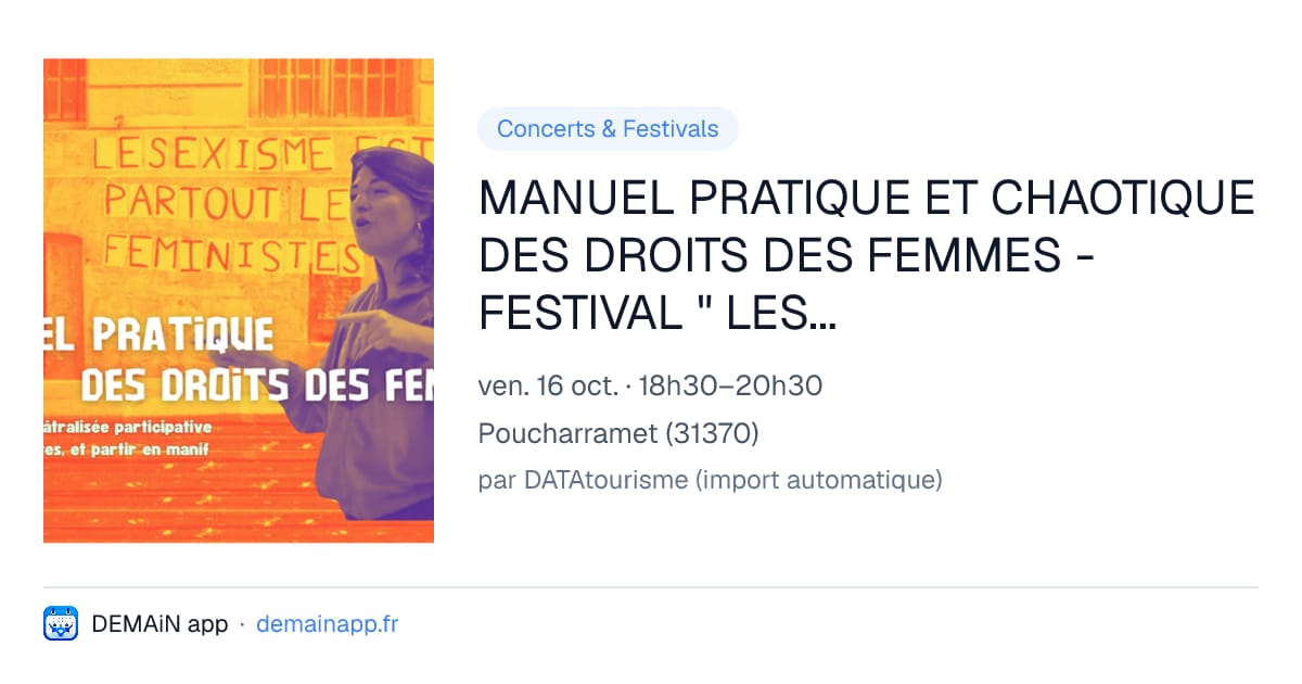 MANUEL PRATIQUE ET CHAOTIQUE DES DROITS DES FEMMES - FESTIVAL " LES SEMEUSES" — Poucharramet