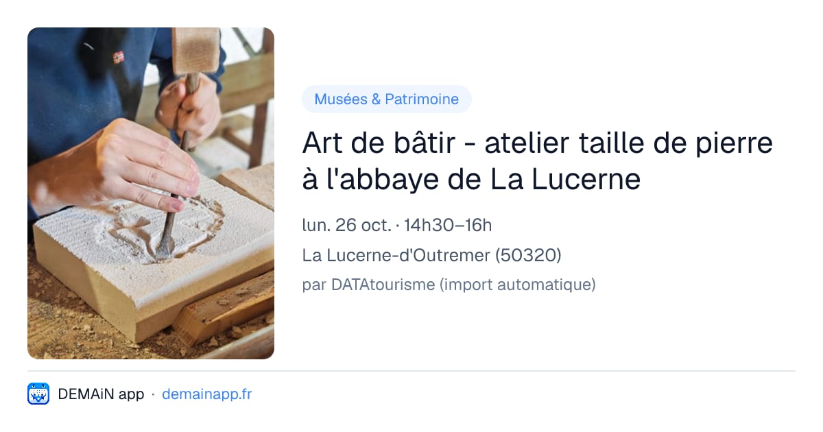 Art de bâtir - atelier taille de pierre à l'abbaye de La Lucerne — La Lucerne-d'Outremer