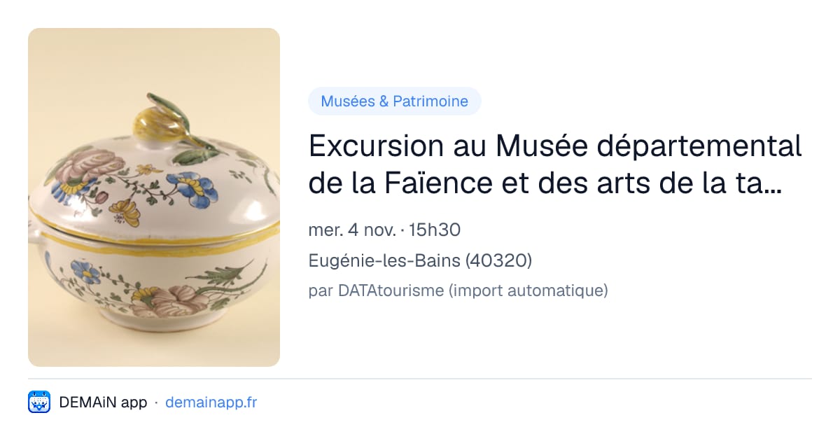 Excursion au Musée départemental de la Faïence et des arts de la table à Samadet — Eugénie-les-Bains